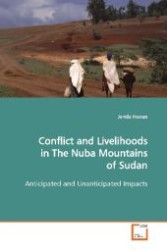 Conflict and Livelihoods  in The Nuba Mountains of  Sudan : Anticipated and Unanticipated Impacts （2009. 168 S. 220 mm）