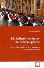 Die Italianismen in der deutschen Sprache : Durch Jahrhunderte und Nationen wandernde Wörter （2009. 80 S. 220 mm）