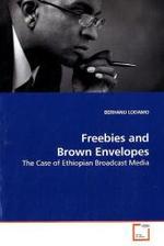 Freebies and Brown Envelopes : The Case of Ethiopian Broadcast Media （2009. 68 S.）