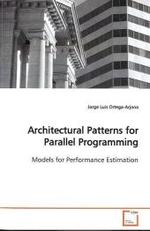 Architectural Patterns for Parallel Programming : Models for Performance Estimation （2009. 304 S.）