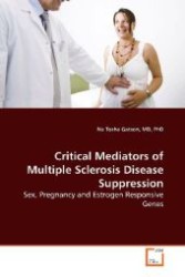 Critical Mediators of Multiple Sclerosis Disease  Suppression : Sex, Pregnancy and Estrogen Responsive Genes （2009. 120 S. 220 mm）