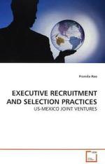 EXECUTIVE RECRUITMENT AND SELECTION PRACTICES : US-MEXICO JOINT VENTURES （2009. 292 S.）