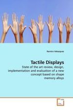 Tactile Displays : State of the art review, design, implementation and evaluation of a new concept based on shape memory alloys （2009. 172 S. 220 mm）