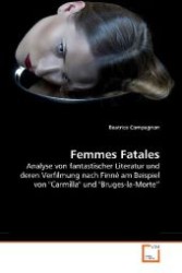 Femmes Fatales : Analyse von fantastischer Literatur und deren Verfilmung nach Finné am Beispiel von "Carmilla" und "Bruges-la-Morte （2009. 132 S. 220 mm）