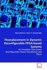 Floorplacement in Dynamic Reconfigurable FPGA-based Systems : An innovative Time-Driven Reconfiguration Aware Floorplanner and Placer （2009. 116 S. 220 mm）