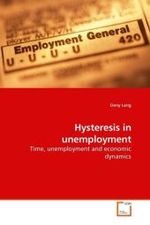 Hysteresis in unemployment : Time, unemployment and economic dynamics （2009. 240 S. 220 mm）