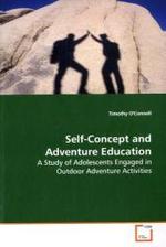Self-Concept and Adventure Education : A Study of Adolescents Engaged in Outdoor Adventure  Activities （2009. 104 S.）