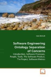 Software Engineering Ontology Separation of Concerns : Introduction,Software Processes,People, Tools, The  Software Product, The Project, Software Metrics. （2009. 80 S. 220 mm）