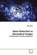 Noise Reduction in Biomedical Images : A Differential Evolution Approach （2009. 128 S.）