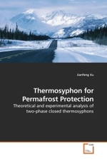 Thermosyphon for Permafrost Protection : Theoretical and experimental analysis of two-phase closed thermosyhons （2009. 176 p. 220 mm）