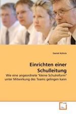 Einrichten einer Schulleitung : Wie eine angeordnete "kleine Schulreform" unter Mitwirkung des Teams gelingen kann （2010. 80 S.）