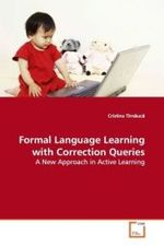 Formal Language Learning with Correction Queries : A New Approach in Active Learning （2009. 152 S.）