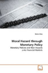 Moral Hazard through Monetary Policy : Monetary Policies and their Impacts onto Financial  Markets （2009. 80 S. 220 mm）