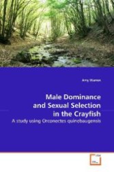Male Dominance and Sexual Selection in the Crayfish : A study using Orconectes quinebaugensis （2009. 104 S. 220 mm）