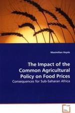 The Impact of the Common Agricultural Policy on Food Prices : Consequences for Sub-Saharan Africa （2009. 60 S.）