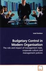 Budgetary Control in Modern Organisation : The role and impact of management style, corporate culture and management policies （2009. 468 S.）