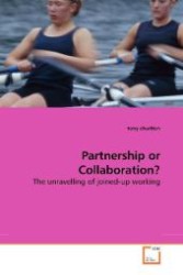 Partnership or Collaboration? : The unravelling of joined-up working （2009. 216 S. 220 mm）