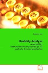 Usability-Analyse : ausgewählter Testautomatisierungswerkzeuge für  grafische Benutzeroberflächen （2009. 60 S. 220 mm）