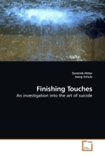 Finishing Touches : An investigation into the art of suicide （2010. 92 S.）
