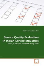 Service Quality Evaluation in Indian Service Industries : Basics, Concepts and Measuring Tools （2009. 220 S. 220 mm）