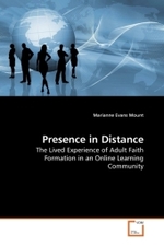 Presence in Distance : The Lived Experience of Adult Faith Formation in an Online Learning Community （2009. 320 S. 220 x 150 mm）