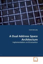 A Dual Address Space Architecture : Implementation and Evaluation （2009. 128 S. 220 mm）