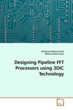 Designing Pipeline FFT Processors using 3DIC Technology （2009. 128 S.）