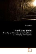 Frank and Stein : From Research Scientist to Creative Writer (A Screenplay and Exegesis) （2009. 164 S.）
