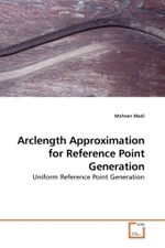 Arclength Approximation for Reference Point Generation : Uniform Reference Point Generation （2010. 144 S.）
