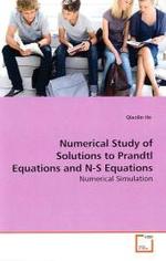 Numerical Study of Solutions to Prandtl Equations  and N-S Equations : Numerical Simulation （2009. 112 S.）
