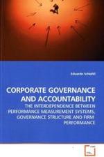 CORPORATE GOVERNANCE AND ACCOUNTABILITY : THE INTERDEPENDENCE BETWEEN PERFORMANCE MEASUREMENT SYSTEMS, GOVERNANCE STRUCTURE AND FIRM PERFORMANCE （2009. 152 S.）