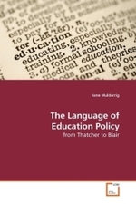The Language of Education Policy : from Thatcher to Blair （2009. 268 S. 220 mm）