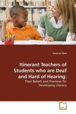 Itinerant Teachers of Students who are Deaf and Hard of Hearing: : Their Beliefs and Practices for Developing Literacy （2009. 256 S.）