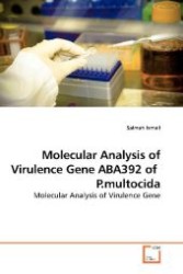 Molecular Analysis of Virulence Gene ABA392 of P.multocida : Molecular Analysis of Virulence Gene （2009. 188 S. 220 mm）