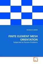 FINITE ELEMENT MESH ORIENTATION : Subjected to Torsion Problems （2009. 56 S.）