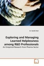 Exploring and Managing Learned Helplessness among R : An Emipirical Research from Pharma Sector （2009. 260 S.）
