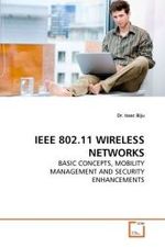 IEEE 802.11 WIRELESS NETWORKS : BASIC CONCEPTS, MOBILITY MANAGEMENT AND SECURITY ENHANCEMENTS （2009. 136 S.）