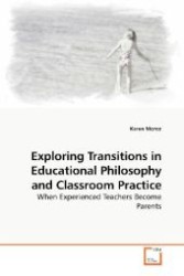 Exploring Transitions in Educational Philosophy and Classroom Practice : When Experienced Teachers Become Parents （2009. 168 S. 220 mm）