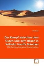 Der Kampf zwischen dem Guten und dem Bösen in Wilhelm Hauffs Märchen : Märchenforschung und Interpretation （2009. 52 S. 220 mm）