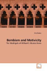 Bembism and Motivicity : The Madrigals of Willaert's Musica Nova （2009. 108 S. 220 mm）