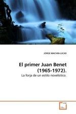 El primer Juan Benet (1965-1972). : La forja de un estilo novelístico. （2009. 312 S.）