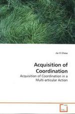 Acquisition of Coordination : Acquisition of Coordination in a Multi-articular Action （2009. 216 S.）