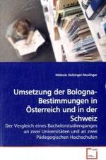 Umsetzung der Bologna-Bestimmungen in Österreich und in der Schweiz : Der Vergleich eines Bachelorstudienganges an zwei Universitäten und an zwei Pädagogischen Hochschulen （2009. 140 S. 220 mm）