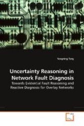 Uncertainty Reasoning in Network Fault Diagnosis : Towards Evidential Fault Reasoning and Reactive Diagnosis for Overlay Networks （2009. 156 S. 220 mm）