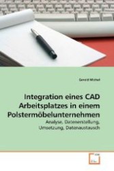 Integration eines CAD Arbeitsplatzes in einem Polstermöbelunternehmen : Analyse, Datenerstellung, Umsetzung, Datenaustausch （2009. 100 S. 220 mm）