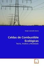 Celdas de Combustible Ecológicas : Teoría, Análisis y Modelado （2009. 204 S.）