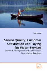 Service Quality, Customer Satisfaction and Paying for Water Services : Empirical Findings from Urban Centres of Low-income Countries （2009. 288 S. 220 mm）