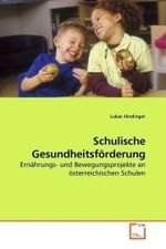 Schulische Gesundheitsförderung : Ernährungs- und Bewegungsprojekte an österreichischen Schulen （2009. 108 S. 220 mm）