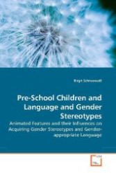 Pre-School Children and Language and Gender Stereotypes : Animated Features and their Influences on Acquiring Gender Stereotypes and Gender-appropriate Language （2009. 84 S. 220 mm）