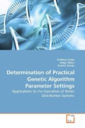 Determination of Practical Genetic Algorithm Parameter Settings : Applications to the Operation of Water Distribution Systems （2009. 264 S. 220 mm）